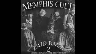 Memphis Cult, GORMCORPSX & THEPHONKIST - Laidback 2 (w/ SPLYXER)