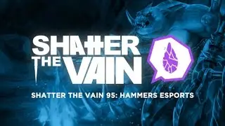 Shatter The Vain 95: Hammers eSports