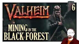 Valheim &mdash; Part 6 &mdash; Mining in the Black Forest