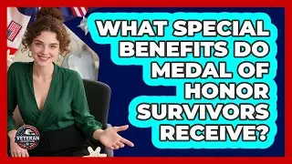 What Special Benefits Do Medal Of Honor Survivors Receive? - Veteran Community Guide