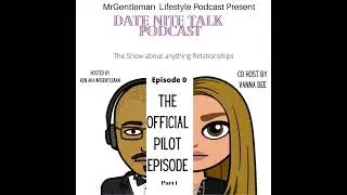 Date Nite Talk Podcast Episode 0 - The Official Pilot Episode Part 1 4/21/2022