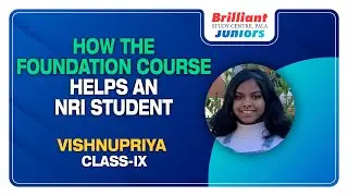 How the foundation course helps an NRI student | Vishnupriya | Brilliant Pala