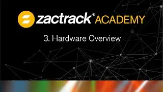 zactrack Academy - 3 Hardware Overview