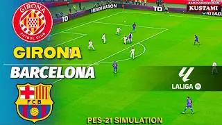 🔴Girona vs Barcelona⚽LaLiga Match⚽PES 21 Simulation