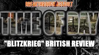 Time of Day, Episode 29 - Blitzkrieg British Review