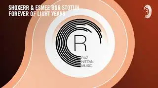 VOCAL TRANCE: ShoXeRr & Esmee Bor Stotijn - Forever Of Light Years (RNM) + LYRICS