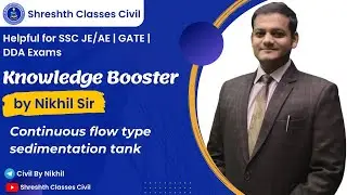 Continuous flow type sedimentation tank by Nikhil Sir || GATE||SSC||STATE SSC||ESE