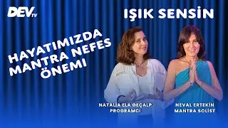 Hayatımızda Mantra, Nefes Önemi - Neval Ertekin | Nataliya Ela Geçalp - Işık Sensin
