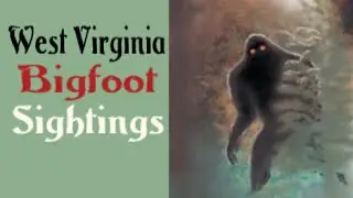 West Virginia Bigfoot Sightings