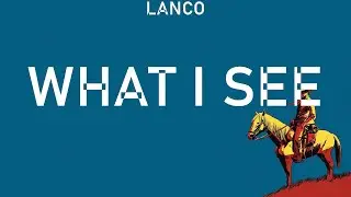 LANCO ~ What I See # lyrics # Luke Combs, Restless Road, LANCO