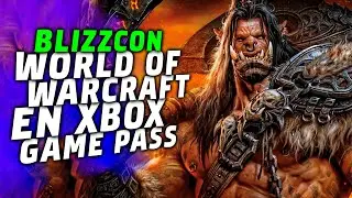 WOW en consolas XBOX? 🔥 Blizzard y XBOX GAME PASS 🔥 Blizzcon 2023 🔥World of Warcraft Classic