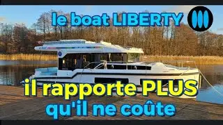 Le Boat LIBERTY : le bateau qui rapporte PLUS qu'il ne co&ucirc;te ! Si si !!