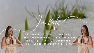 Happy Imbolc! Celebrating the midpoint between Winter and Spring (13-min meditation)