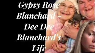 Gypsy Rose Blanchard - Dee Dee Blanchard Munchausen by proxy?