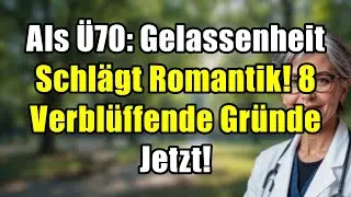 8 verbl&uuml;ffende Gr&uuml;nde: &Uuml;70-Senioren w&auml;hlen Gelassenheit statt Romantik & Beziehung.