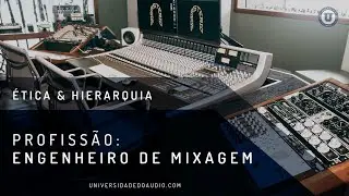 Profissão: Engenheiro de Mixagem (Parte 7) | Universidade do Áudio