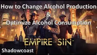 How to Switch Alcohol Production and Optimize Consumption in Empire of Sin!