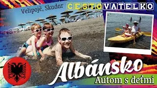 ALBÁNSKO autom S DEŤMI 2/5 (Velipojë, Shkodër) * TRAVEL VLOG CESTOVATEĽKO