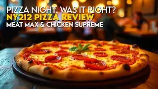 NY212 Pizza Review: Meat Max & Chicken Supreme | Pizza Night, Was it Right?