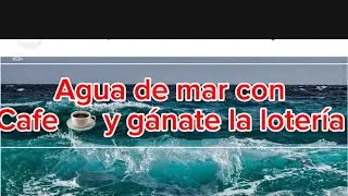 # mezcla agua Del Mar con cafe y te ganar&aacute;s la loter&iacute;a y saldr&aacute;s de tus deudas 