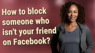 How to block someone who isn't your friend on Facebook?