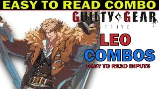[GGST] LEO WHITEFANG BASIC COMBO - EASY TO READ COMBO INPUTS - GUILTY GEAR STRIVE - ZEPHELA