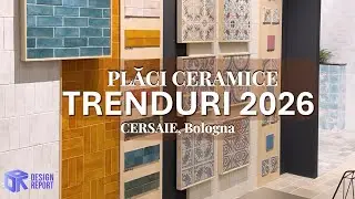 Trenduri 2026 &icirc;n plăci ceramice. Ce am descoperit la CERSAIE Design Report