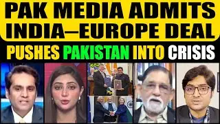 PAK MEDIA ADMITS | INDIA–EUROPE DEAL | PUSHES PAKISTAN INTO CRISIS