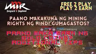 MIR  M  - PAANO MAKA KUHA NG MINING RIGHTS NG LIBRE - ADDITIONAL TIPS TO EARN GOLD