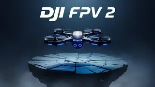 DJI FPV 2 &ndash; The Ultimate FPV Drone Just Got Even Better!