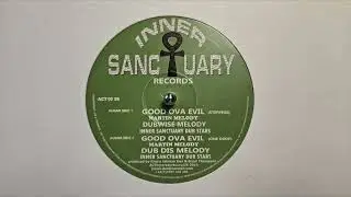 Good Ova Evil One Drop &ndash; Martin Melody &ndash; Dub Dis Melody &ndash; Inner Sanctuary Dub Stars &ndash; ACT10 26B
