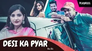 Desi Ka Pyar | S2 E1 | Comedy | PLAYREEL |