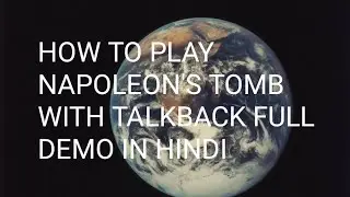 how to play napoleon's tomb with TalkBack full demo in Hindi