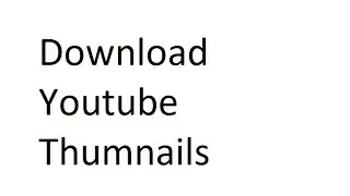 How To Download Youtube Thumbnails | Thumbnail Download From Youtube Video - 2017