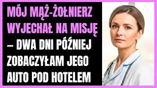 M&oacute;j mąż-żołnierz wyjechał na misję &mdash; dwa dni p&oacute;źniej zobaczyłam jego auto pod hotelem.