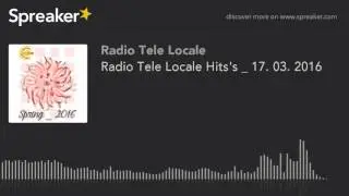 Radio Tele Locale Hits's _ 17. 03. 2016 (part 4 di 4)