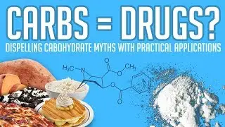 Carbs = Drugs? | Dispelling Carbohydrate Myths with Practical Applications