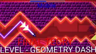 Final Teory - Level Geometry Dash [100% Full] Mobile