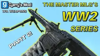 The Master MLG's TFA WW2 Series Weapons (Part 2) - Garry's Mod Weapon Mods Showcase