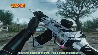 [Tactical Combat in FO4] Top 1 guns in Fallout 4 | QBZ-191