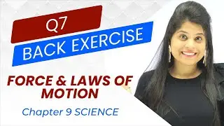 Q7 Back Exercise NCERT | Chapter 9 | Force And Laws Of Motion | Class 9 Science