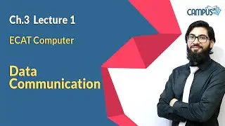 ECAT Computer Live Lecture 1, Ch no 3, Data Communication