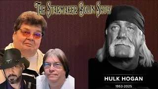 The Starmaker Bolin Show - Hulk Hogan Dead at 71