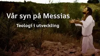 V&aring;r syn p&aring; Messias - Teologi i utveckling