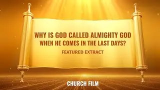 Gospel Movie | Why Is God Called Almighty God When He Comes in the Last Days? (Highlights)