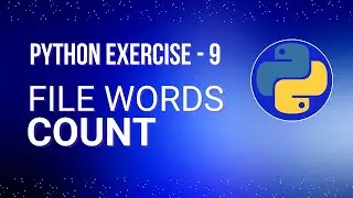File Words Count -  Python Exercise for Absolute Beginners - Ex: 9 | Python Tutorial Series