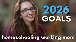 2026 Goals from a Homeschool Working Mom
