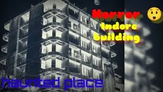 Haunted place Indore MG road horror building indore