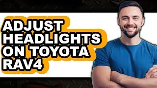 How to Adjust Headlights on Toyota RAV4 (Only Way)