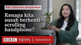 Kenapa kita susah berhenti scrolling handphone? - BBC News Indonesia